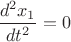 $\dfrac{d^2 x_1}{dt^2}=0$