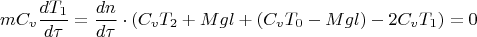 $$mC_v\frac{dT_1}{d\tau}=\frac{dn}{d\tau}\cdot (C_v T_2+Mgl +(C_v T_0-Mgl)-2C_v T_1)=0$$
