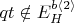 $qt \notin E_H^{b \langle 2 \rangle}$