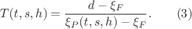 $$T(t,s,h) = \frac{d-\xi_F}{\xi_P(t,s,h)-\xi_F}. \qquad (3)$$