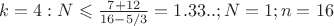 $k=4: N\leqslant\frac{7+12}{16 - 5/3}=1.33..; N=1; n=16$ $k=4: N\leqslant\frac{7+12}{16 - 5/3}=1.33..; N=1; n=16$