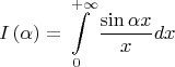 $$
I\left( \alpha  \right) = \int\limits_0^{ + \infty } {\frac{{\sin \alpha x}}
{x}dx} 
$$