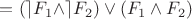 $=(\rceil F_1\wedge \rceil F_2)\vee (F_1\wedge F_2)$