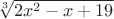 $\sqrt[3] {2x^2-x+19}$