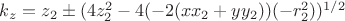 $k_z=z_2\pm(4z_2^2-4(-2(xx_2+yy_2))(-r_2^2))^{1/2}$