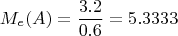 $$M_e(A) = \frac{3.2}{0.6} = 5.3333$$