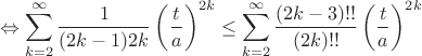 $$\Leftrightarrow \sum_{k=2}^\infty {\frac{1} {(2k-1)2k}}\left ( \frac{t}{a} \right )^{2k}} \le \sum_{k=2}^\infty {\frac{(2k-3)!!} {(2k)!!}}\left ( \frac{t}{a} \right )^{2k}} $$