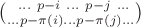 $\binom{\ ... \ p-i \ ... \ p-j \ ...}{... p-\pi(i) ... p-\pi(j) ...}$