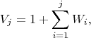 $$V_j=1+\sum_{i=1}^j{W_i},$$