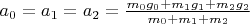 $a_0=a_1=a_2=\frac{m_0g_0+m_1g_1+m_2g_2}{m_0+m_1+m_2}$