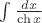 $\int \frac{dx}{\ch x}$