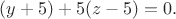 $(y+5)+5(z-5)=0.$