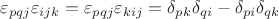 $\varepsilon_{pqj}\varepsilon_{ijk}=\varepsilon_{pqj}\varepsilon_{kij}=\delta_{pk}\delta_{qi}-\delta_{pi}\delta_{qk}$