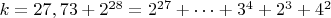 $ k=27,73+2^{28}=2^{27}+&hellip;+3^4+2^3+4^2$