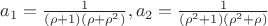 $a_1 = \frac 1 {(\rho+1)(\rho+\rho^2)}, a_2 = \frac 1 {(\rho^2+1)(\rho^2+\rho)}$