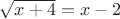 $\sqrt{x+4}=x-2$