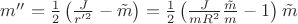 $m'' = \frac{1}{2}\left(\frac{J}{r'^2} - \tilde m\right) = \frac{1}{2}\left(\frac{J}{m R^2}\frac{\tilde m}{m} - 1\right) \tilde m$