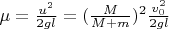 $ \mu = \frac{u^2}{2 g l} = (\frac{M}{M+m})^2 \frac{v_0^2}{2 g l} $