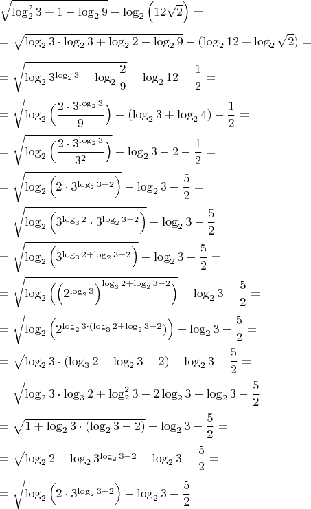 \noindent $\sqrt{\log^2_2{3} + 1 - \log_2{9}} - \log_2{\Big(12\sqrt{2}\Big)} = \\\\ 
= \sqrt{\log_2{3} \cdot \log_2{3} + \log_2{2} - \log_2{9}} - (\log_2{12} + \log_2{\sqrt{2}}) = \\\\ 
= \sqrt{\log_2{3^{\log_2{3}}} + \log_2{\dfrac{2}{9}}} - \log_2{12} - \dfrac{1}{2} = \\\\ 
= \sqrt{\log_2{\Big(\dfrac{2 \cdot 3^{\log_2{3}}}{9}}\Big)} - (\log_2{3} + \log_2{4}) - \dfrac{1}{2} = \\\\ 
= \sqrt{\log_2{\Big(\dfrac{2 \cdot 3^{\log_2{3}}}{3^2}}\Big)} - \log_2{3} - 2 - \dfrac{1}{2} = \\\\ 
= \sqrt{\log_2{\Big(2 \cdot 3^{\log_2{3} - 2}}\Big)} - \log_2{3} - \dfrac{5}{2} = \\\\ 
= \sqrt{\log_2{\Big(3^{\log_3{2}} \cdot 3^{\log_2{3} - 2}}\Big)} - \log_2{3} - \dfrac{5}{2} = \\\\ 
= \sqrt{\log_2{\Big(3^{\log_3{2} + \log_2{3} - 2}}\Big)} - \log_2{3} - \dfrac{5}{2} = \\\\ 
= \sqrt{\log_2{\Big(\Big(2^{\log_2{3}}\Big)^{\log_3{2} + \log_2{3} - 2}}\Big)} - \log_2{3} - \dfrac{5}{2} = \\\\ 
= \sqrt{\log_2{\Big(2^{\log_2{3} \cdot ({\log_3{2} + \log_2{3} - 2}})}\Big)} - \log_2{3} - \dfrac{5}{2} = \\\\ 
= \sqrt{\log_2{3} \cdot ({\log_3{2} + \log_2{3} - 2})} - \log_2{3} - \dfrac{5}{2} = \\\\ 
= \sqrt{\log_2{3} \cdot \log_3{2} + \log^2_2{3} - 2 \log_2{3}} - \log_2{3} - \dfrac{5}{2} = \\\\ 
= \sqrt{1 + \log_2{3} \cdot (\log_2{3} - 2)} - \log_2{3} - \dfrac{5}{2} = \\\\ 
= \sqrt{\log_2{2} + \log_2{3^{\log_2{3} - 2}}} - \log_2{3} - \dfrac{5}{2} = \\\\ 
= \sqrt{\log_2{\Big(2 \cdot 3^{\log_2{3} - 2}\Big)}} - \log_2{3} - \dfrac{5}{2} 
$