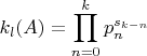 $$
k_{l}(A)=\prod\limits_{n=0}^{k}p_{n}^{s_{k-n}}
$$