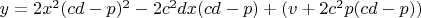 $y=2x^2(cd-p)^2-2c^2dx(cd-p)+(v+2c^2p(cd-p))$