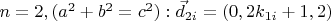 $n=2, (a^2+b^2=c^2) : \vec d_{2i}=(0,2k_{1i}+1,2)$