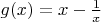 $g(x)=x-\frac{1}{x}$