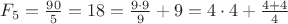 $F_5=\frac{90}{5}=18=\frac{9\cdot9}{9}+9=4\cdot4+\frac{4+4}{4}$