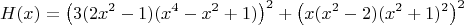 $$H(x)=\left ( 3(2x^2-1)(x^4-x^2+1) \right )^2+\left ( x(x^2-2)(x^2+1)^2 \right )^2$$
