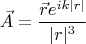 $$
\vec{A} = \frac{\vec{r}e^{ik|r|}}{|r|^3}
$$