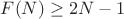 $F(N) \geq 2N-1$