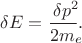 $\delta E=\dfrac{\delta p^2\!\!}{2m_e\!\!}.$