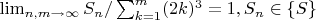 $\lim_{n,m\rightarrow\infty} S_n/ \sum_{k=1}^{m}(2k)^{3}=1,  S_n\in \left \{ S \right \} $