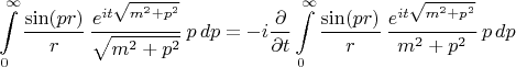 $$
\int\limits_{0}^{\infty}
\frac{\sin(p r)}{r} \, \frac{ e^{i t \sqrt{m^2 + p^2}} }{\sqrt{m^2 + p^2}} \, p \, dp
=
-i \frac{\partial}{\partial t}
\int\limits_{0}^{\infty}
\frac{\sin(p r)}{r} \, \frac{ e^{i t \sqrt{m^2 + p^2}} }{m^2 + p^2} \, p \, dp
$$