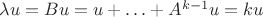 $\lambda u = B u = u + \ldots + A^{k-1} u = ku$