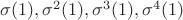 $\sigma(1), \sigma^2(1), \sigma^3(1), \sigma^4(1)$