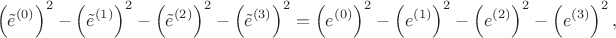 $$
\left( \tilde{e}^{(0)} \right)^2 -  \left( \tilde{e}^{(1)} \right)^2 -  \left( \tilde{e}^{(2)} \right)^2 -  \left( \tilde{e}^{(3)} \right)^2 = \left( e^{(0)} \right)^2 -  \left( e^{(1)} \right)^2 -  \left( e^{(2)} \right)^2 -  \left( e^{(3)} \right)^2,
$$