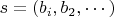 $s = (b_i, b_2, \cdots)$
