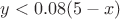 $y<0{.}08(5-x)$