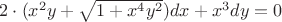 $2\cdot( x^2y+\sqrt{1+x^4y^2}) dx +x^3 dy = 0 $