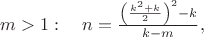 $m>1:\quad n=\frac{\left(\frac{k^2+k}2\right)^2-k}{k-m},$