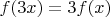 $f(3x)=3f(x)$