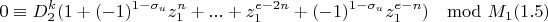 $$0\equiv D_2^k(1+(-1)^{1-\sigma_u}z_1^n+...+z_1^{e-2n}+(-1)^{1-\sigma_u}z_1^{e-n})\mod M_1 (1.5)$$