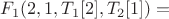 $F_1(2,1,T_1[2],T_2[1]) =$