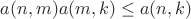 $a(n,m)a(m,k)\le a(n,k)$