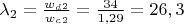 $\lambda_2=\frac{w_d_2}{w_c_2}=\frac{34}{1,29}=26,3$