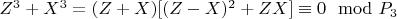 $Z^3 + X^3 = (Z + X) [(Z-X)^2 +ZX]\equiv 0\mod P_3$