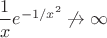 $\dfrac1x e^{-1/x^2} \not\to \infty$