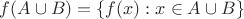 $f(A \cup B)=\lbrace f(x) : x \in A \cup B\rbrace$