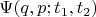 \Psi(q, p;t_{1}, t_{2})